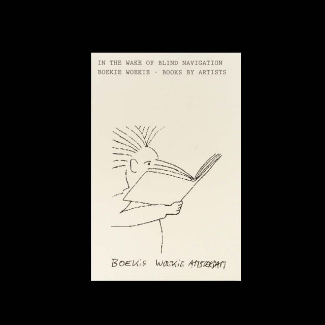 Boekie Woekie - In the Wake of Blind Navigation. Boekie Woekie - Books by Artists