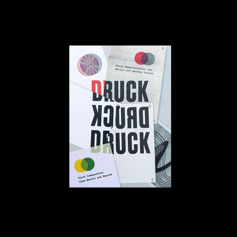 Druck Druck Druck: Print Communities from Berlin and Beyond